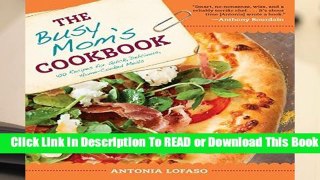 About For Books  The Busy Mom s Cookbook: 100 Recipes for Quick, Delicious, Home-Cooked Meals