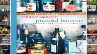 Full E-book  Crazy Water, Pickled Lemons: Enchanting dishes from the Middle East, Mediterranean