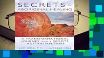 Full version  Secrets of Aboriginal Healing: A Physicist's Journey with a Remote Australian