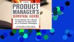 [Read] The Product Manager's Survival Guide: Everything You Need to Know to Succeed as a Product