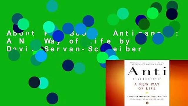 About For Books Anticancer: A New Way of Life by David Servan-Schreiber