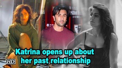 Katrina Kaif opens up about her past relationship