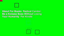 About For Books  Radical Candor: Be a Kickass Boss Without Losing Your Humanity  For Kindle