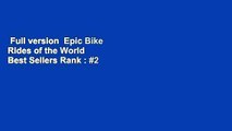 Full version  Epic Bike Rides of the World  Best Sellers Rank : #2