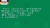 Full version  Strengths Based Leadership: Great Leaders, Teams, and Why People Follow: A Landmark