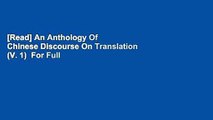 [Read] An Anthology Of Chinese Discourse On Translation (V. 1)  For Full
