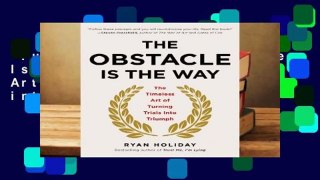 Full E-book  The Obstacle Is the Way: The Timeless Art of Turning Trials into Triumph  Best