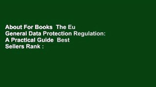 About For Books  The Eu General Data Protection Regulation: A Practical Guide  Best Sellers Rank :