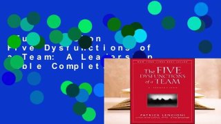 Full version  The Five Dysfunctions of a Team: A Leadership Fable Complete