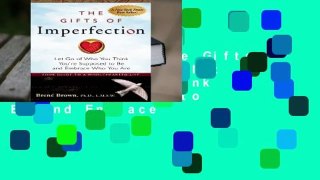 Full E-book  The Gifts of Imperfection: Let Go of Who You Think You're Supposed to Be and Embrace