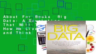About For Books  Big Data: A Revolution That Will Transform How We Live, Work, and Think  For
