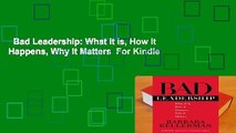 Bad Leadership: What It Is, How It Happens, Why It Matters  For Kindle