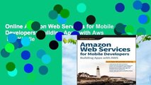 Online Amazon Web Services for Mobile Developers: Building Apps with Aws  For Kindle