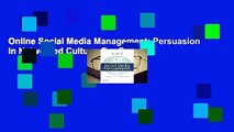 Online Social Media Management: Persuasion in Networked Culture  For Online