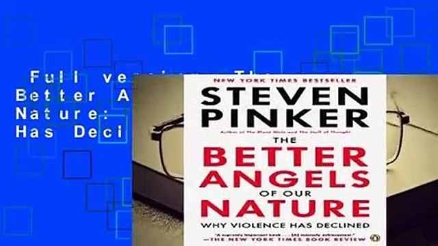 Full version The Better Angels of Our Nature: Why Violence Has Declined For Kindle