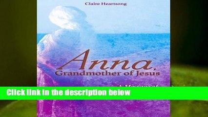 Anna, Grandmother of Jesus: A Message of Wisdom and Love  For Kindle