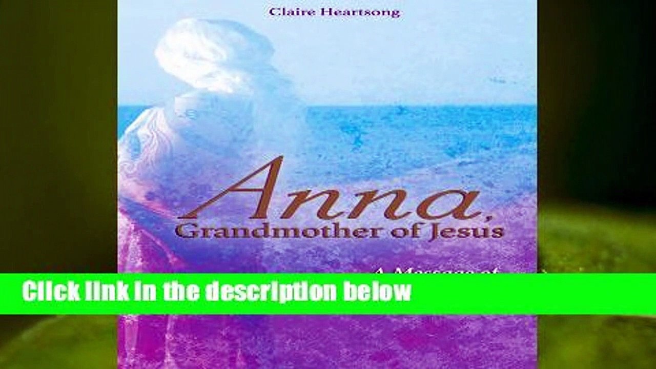 Anna, Grandmother of Jesus: A Message of Wisdom and Love  For Kindle