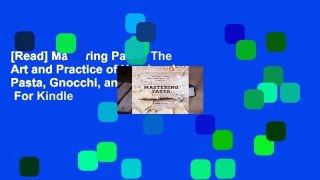 [Read] Mastering Pasta: The Art and Practice of Handmade Pasta, Gnocchi, and Risotto  For Kindle