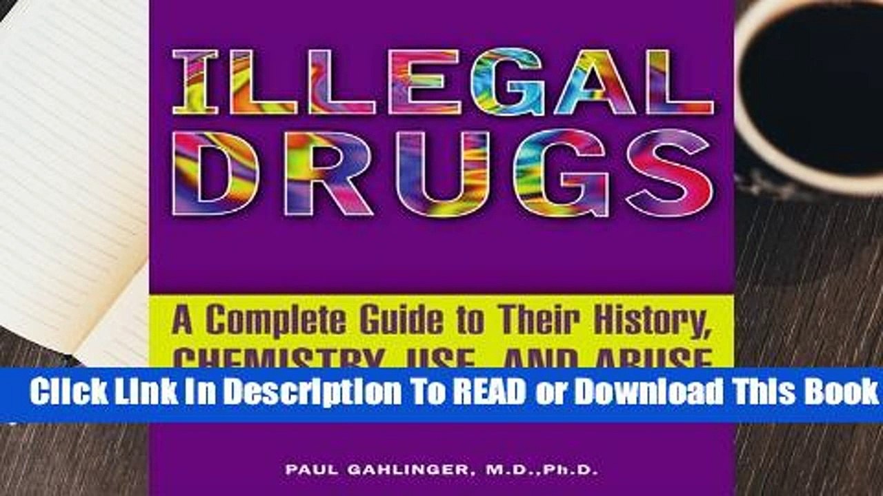 Full E-book Illegal Drugs: A Complete Guide to their History, Chemistry, Use, and Abuse  For Free