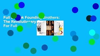 Full E-book Founding Brothers: The Revolutionary Generation  For Full