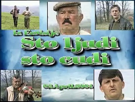 Sto Ljudi Sto Cudi — u Gornji Cerani snimano u aprilu 2004, god Babic Milan,Babic Drago Baban i Te