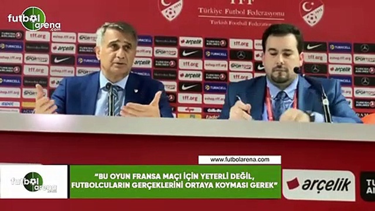 Şenol Güneş: "Bu oyun Fransa maçı için yeterli değil, oyuncuları gerçeklerini ortaya koyması gerek"