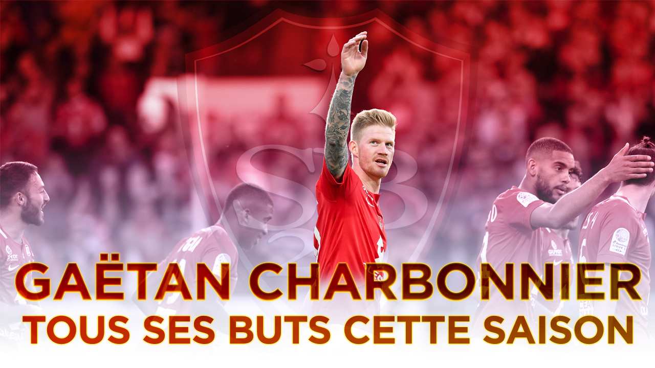 Domino's Ligue 2 - Brest : Les 27 buts du meilleur buteur Gaëtan Charbonnier