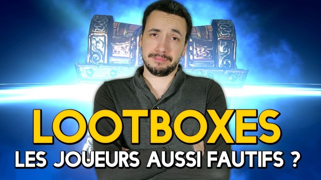 LOOTBOXES : Les joueurs sont-ils aussi fautifs ?