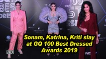 Sonam Kapoor, Katrina Kaif, Kriti Sanon slay at GQ 100 Best Dressed Awards 2019