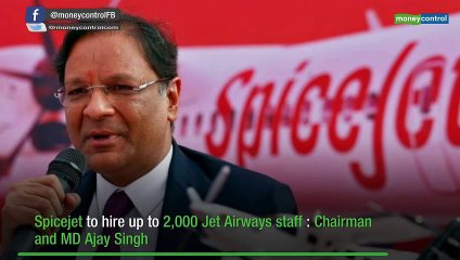 SpiceJet to hire up to 2,000 Jet staff, says Ajay Singh