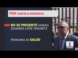 Otra vez no se presentó el general León Trauwitz a audiencia por huachicoleo | Noticias con Ciro