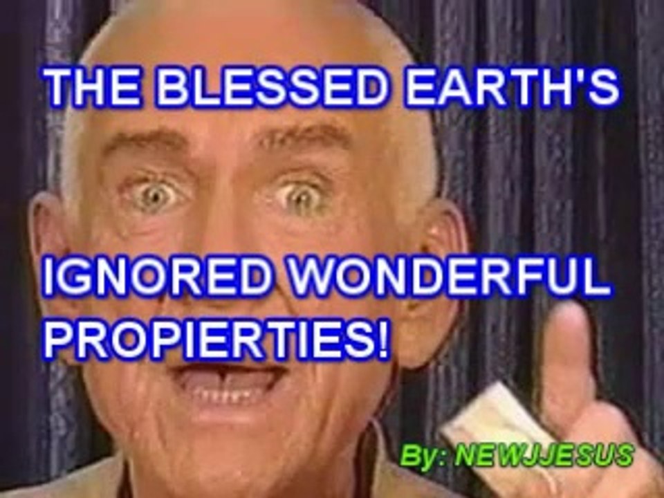 THE BLESSED  EARTH'S PROPERTIES.
