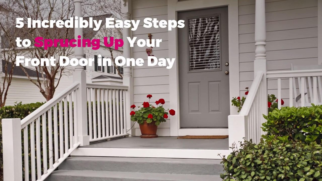 5 Incredibly Easy Steps to Sprucing Up Your Fro...