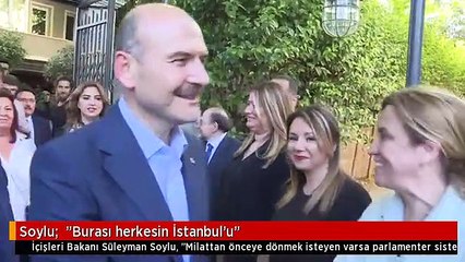 Soylu:  "Burası herkesin İstanbul'u"