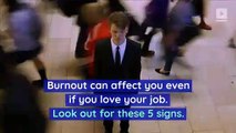 5 Signs You're Burned out From a Job You Actually Love