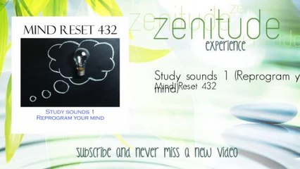 Mind Reset 432 - Study sounds 1 - Reprogram your mind