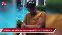 Hakkında soruşturma başlatılan Alpay SÖZCÜ’ye konuştu