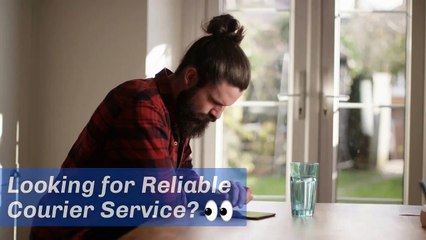 Looking For Reliable Courier Services