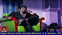 Ulagam Sutrum Valiban  Scientist Bhairavan  S  A  Ashokan  1973   BY THIRAVIDASELVAN (Singapore)  PART   5