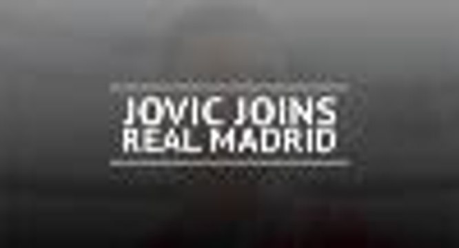 Luka Jovic joins Real Madrid