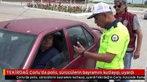 TEKİRDAĞ Çorlu'da polis, sürücülerin bayramını kutlayıp, uyardı