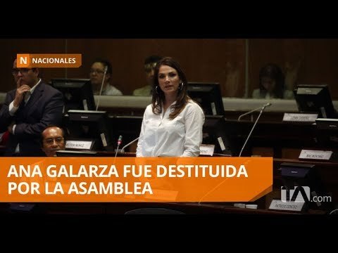 Asamblea decidió la destitución de Ana Galarza - Teleamazonas