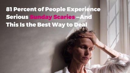 81 Percent of People Experience Serious Sunday Scaries—And This Is the Best Way to Deal