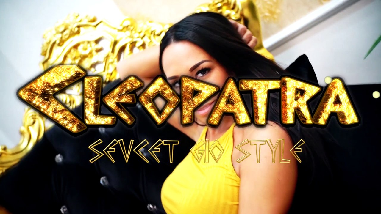 Sevcet Gio Style 2019  - Cleopatra (Official Video)