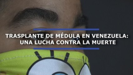 Trasplante de médula en Venezuela: una lucha contra la muerte