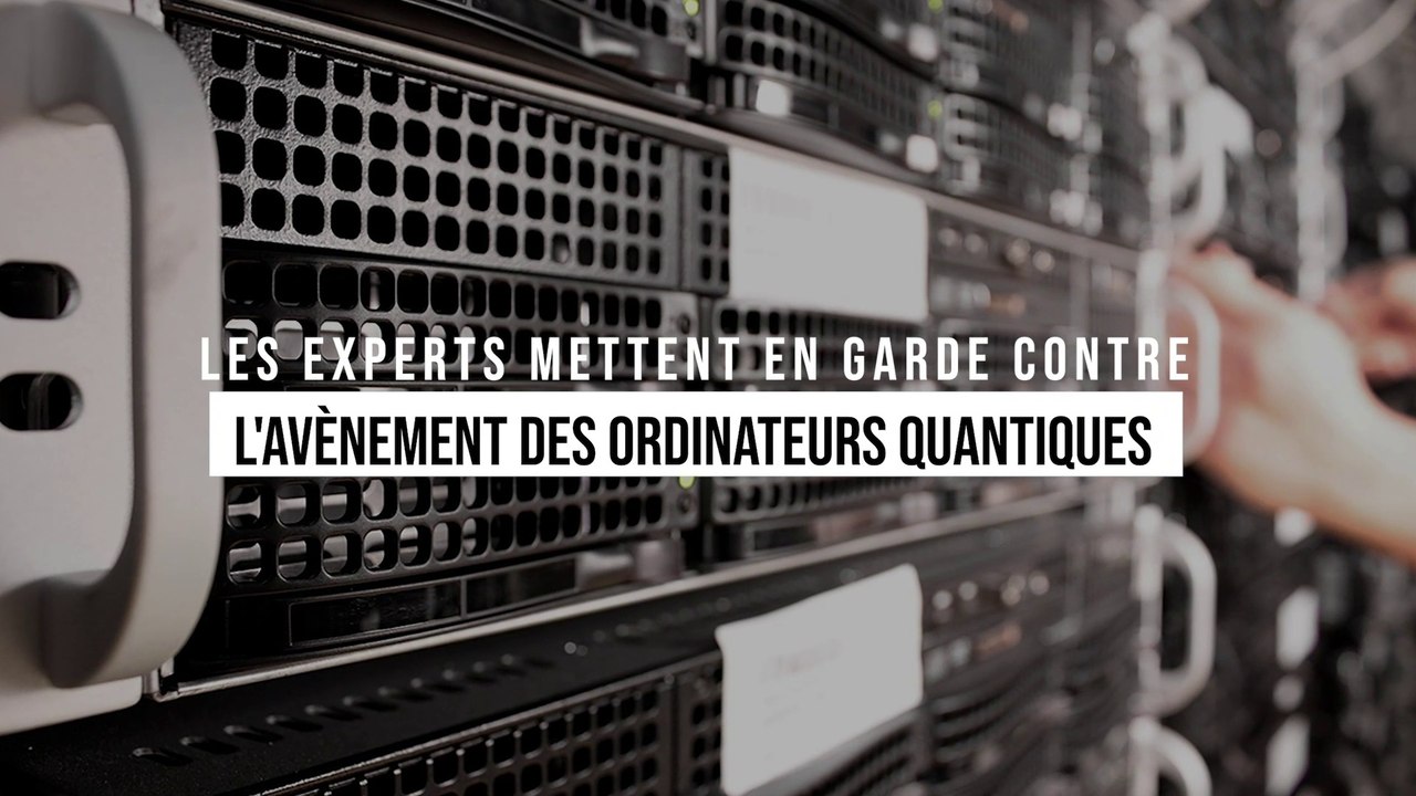 Les experts en sécurité informatique mettent en garde contre l'avènement des ordinateurs quantiques
