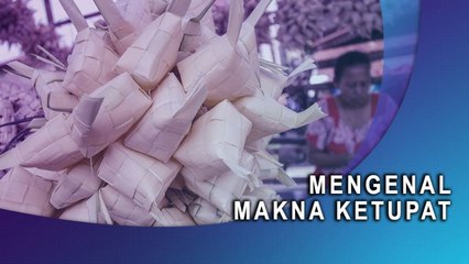 Jangan Cuma Makan, Begini Ternyata Makna Ketupat