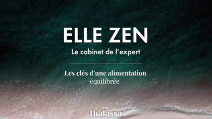 Podcast Elle Zen : Les clés d une alimentation équilibrée