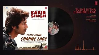 Full Audio- Tujhe Kitna Chahne Lage - Kabir Singh - Mithoon Feat. Arijit Singh - Shahid K, Kiara A