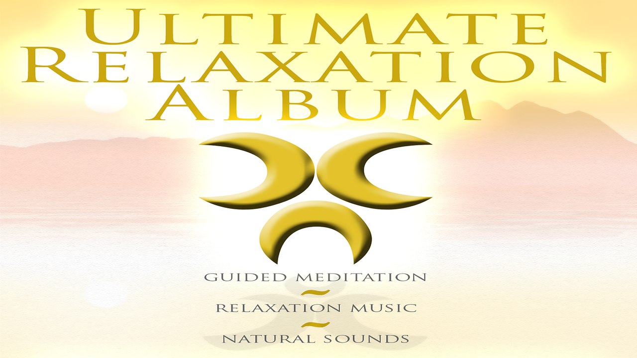 Ultimate Relaxation Music - Guided Meditation, Meditation Music, Nature Sounds, Calming Seas